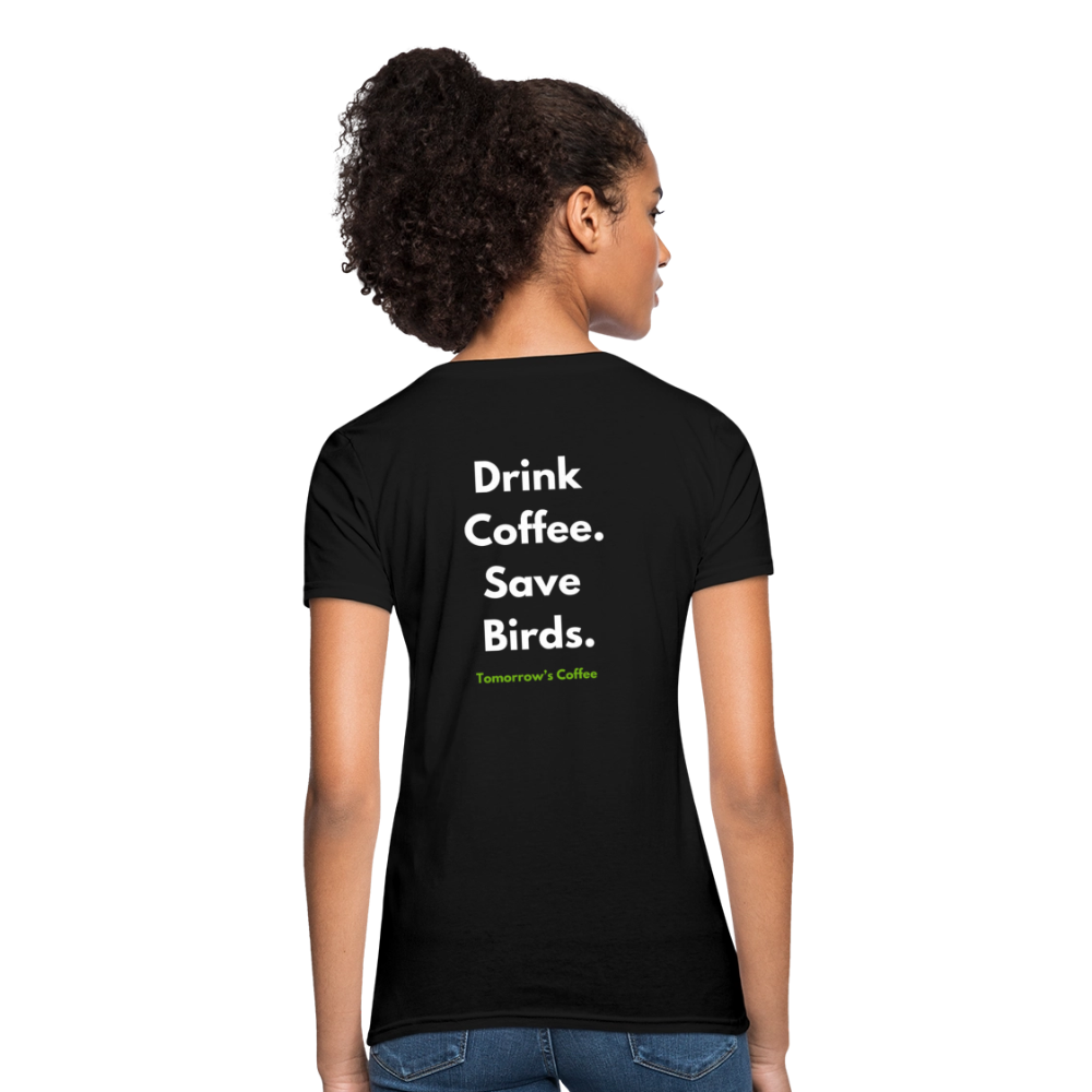 Women's T-Shirt | Drink Coffee. Save Birds. - black