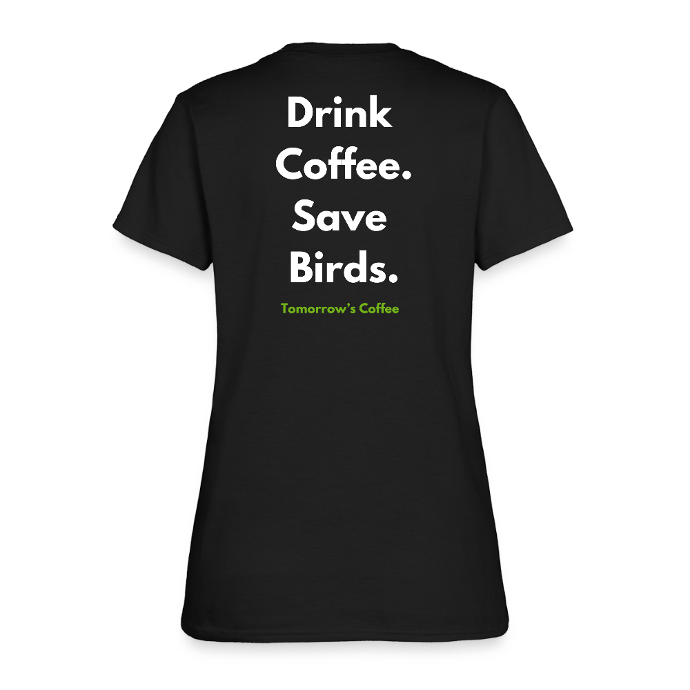 Women's T-Shirt | Drink Coffee. Save Birds. - black