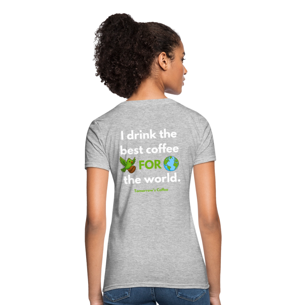 Women's T-Shirt | I Drink the Best Coffee FOR the World - heather gray