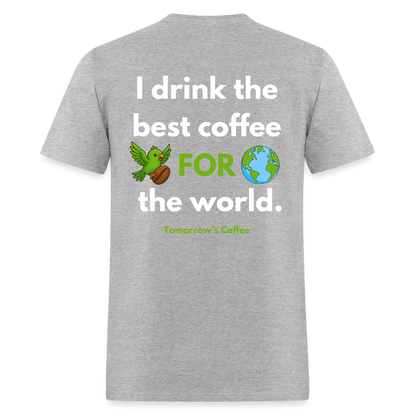 Men's T-Shirt | I Drink the Best Coffee FOR the World - heather gray