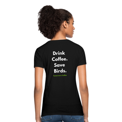 Women's T-Shirt | Drink Coffee. Save Birds. - black