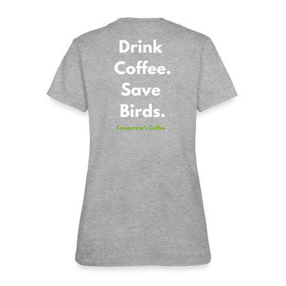 Women's T-Shirt | Drink Coffee. Save Birds. - heather gray