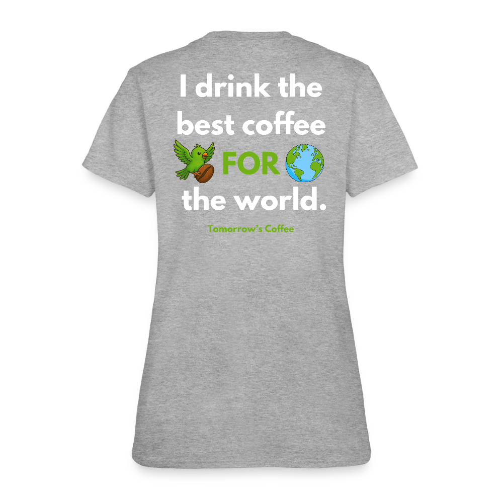 Women's T-Shirt | I Drink the Best Coffee FOR the World - heather gray