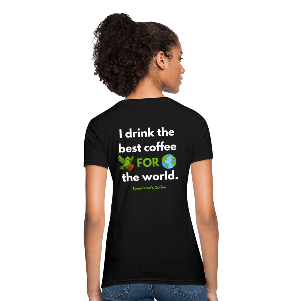Women's T-Shirt | I Drink the Best Coffee FOR the World - black