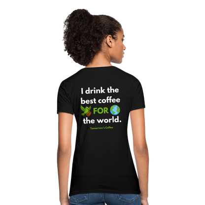 Women's T-Shirt | I Drink the Best Coffee FOR the World - black