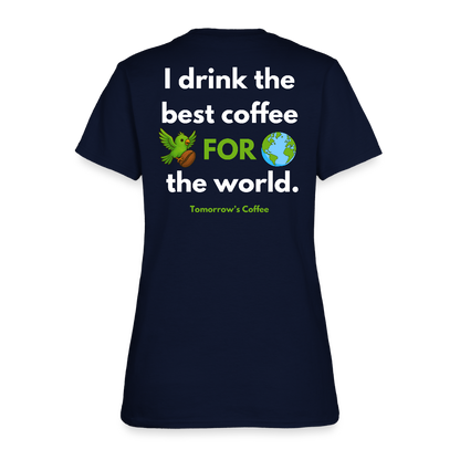 Women's T-Shirt | I Drink the Best Coffee FOR the World - navy