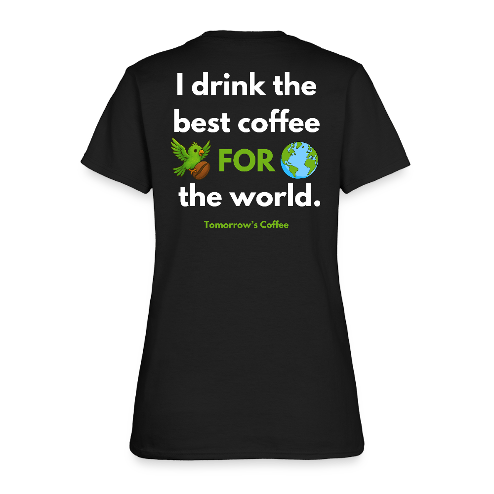 Women's T-Shirt | I Drink the Best Coffee FOR the World - black