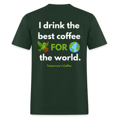 Men's T-Shirt | I Drink the Best Coffee FOR the World - forest green