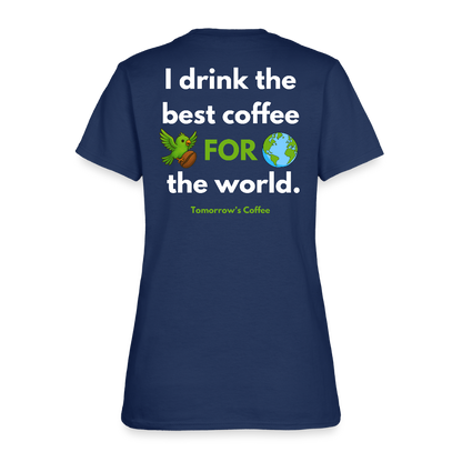 Women's T-Shirt | I Drink the Best Coffee FOR the World -  blue dusk