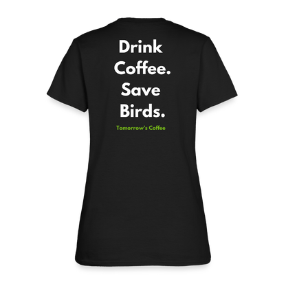 Women's T-Shirt | Drink Coffee. Save Birds. - black