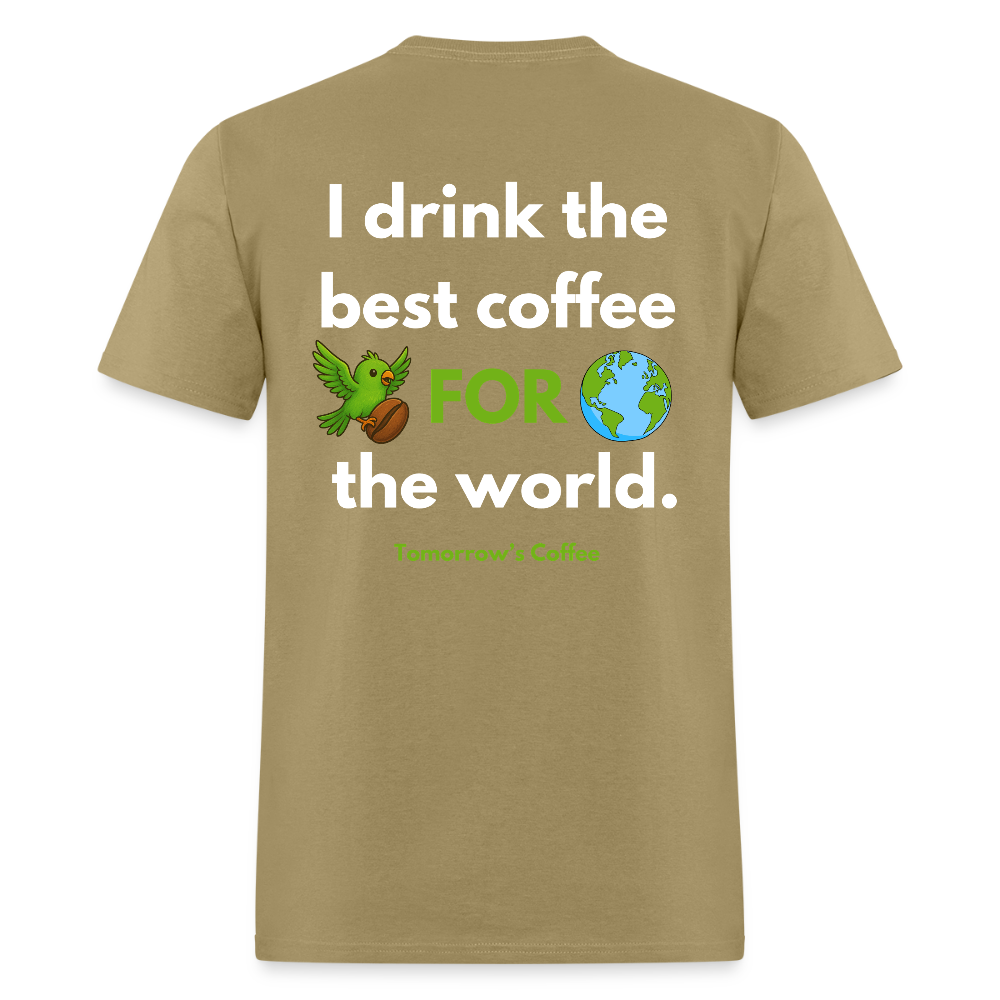 Men's T-Shirt | I Drink the Best Coffee FOR the World - khaki